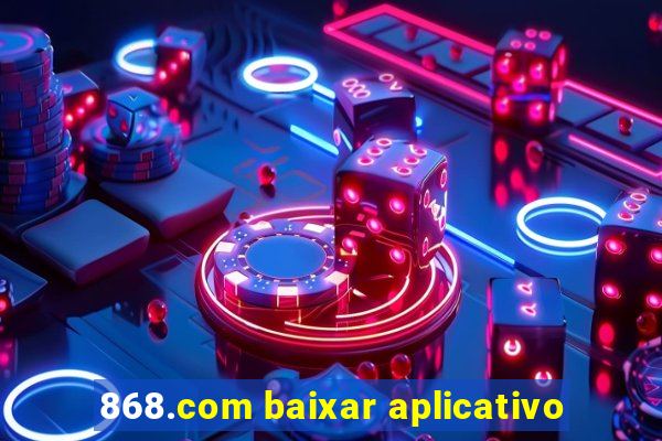 868.com baixar aplicativo